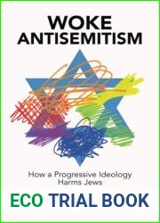 Woke Antisemitism: How a Progressive Ideology Harms Jews