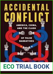 Accidental Conflict: America, China, and the Clash of False Narratives