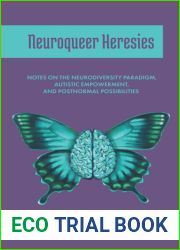 Neuroqueer Heresies: Notes on the Neurodiversity Paradigm, Autistic Empowerment, and Postnormal Possibilities