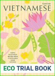 Vietnamese Vegetarian: Simple Vegetarian Recipes From a Vietnamese Home Kitchen