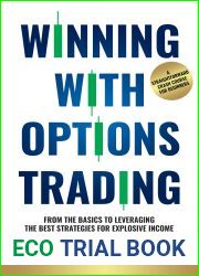 Winning With Options Trading: From The Basics To Leveraging The Best Strategies For Explosive Income — A Straightforward Crash Course For Beginners