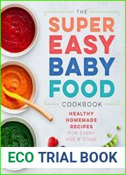 Super Easy Baby Food Cookbook: Healthy Homemade Recipes for Every Age and Stage