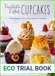 Fantastic Filled Cupcakes: Kick Your Baking Up a Notch with Incredible Flavor Combinations