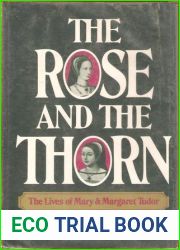 The Rose and the Thorn: The Lives of Mary and Margaret Tudor