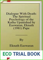 Dialogue With Death: The Spiritual Psychology of the Katha Upanishad by Easwaran, Eknath (1981) Paperback