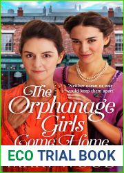 The Orphanage Girls Come Home: The heart-warming conclusion to the best-selling series…
