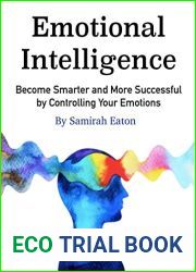 Emotional Intelligence: Become Smarter and More Successful by Controlling Your Emotions