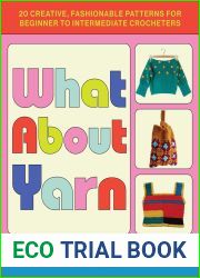 What About Yarn: 20 Creative, Fashionable Patterns for Beginner to Intermediate Crocheters