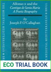 Alfonso X and the Cantigas De Santa Maria: A Poetic Biography (Medieval Mediterranean, Vol 16) (Medieval Mediterranean, 16)