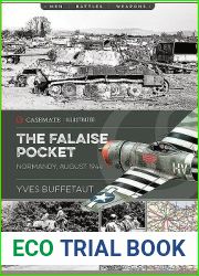 The Falaise Pocket: Normandy, August 1944