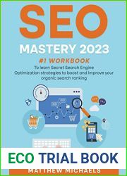 SEO Mastery 2023 #1 Workbook to Learn Secret Search Engine Optimization Strategies to Boost and Improve Your Organic Search Ranking
