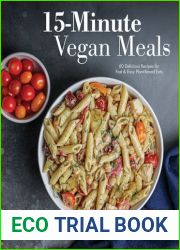 15-Minute Vegan Meals: 60 Delicious Recipes for Fast and Easy Plant-Based Eats