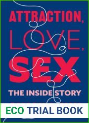 Attraction, Love, Sex: The Inside Story