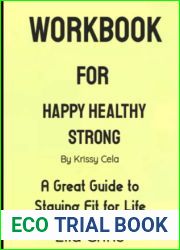 WORKBOOK FOR HAPPY HEALTHY STRONG BY KRISSY CELA: A Great Guide to Staying Fit for Life
