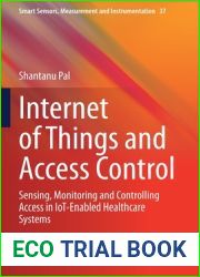 Internet of Things and Access Control: Sensing, Monitoring and Controlling Access in IoT-Enabled Healthcare Systems (Smart Sensors, Measurement and Instrumentation)
