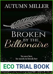 Broken By The Billionaire: A Dark Billionaire Romance (Rags to Riches Book 3)