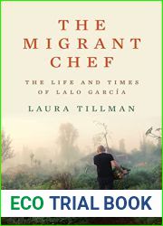 The Migrant Chef: The Life and Times of Lalo Garcia
