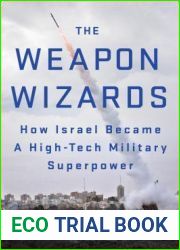 The Weapon Wizards: How Israel Became a High-Tech Military Superpower