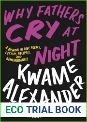 Why Fathers Cry at Night: A Memoir in Love Poems, Recipes, Letters, and Remembrances