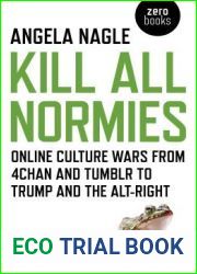 Kill All Normies: Online Culture Wars From 4Chan And Tumblr To Trump And The Alt-Right