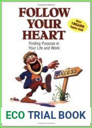 Follow Your Heart: Finding Purpose in Your Life and Work