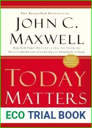 Today Matters: 12 Daily Practices to Guarantee Tomorrow|s Success