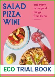 Salad Pizza Wine: And Many More Good Things from Elena