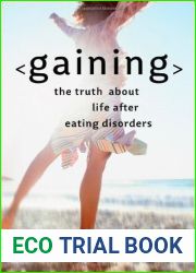 Gaining: The Truth About Life After Eating Disorders