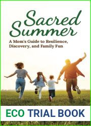 Sacred Summer: A Mom|s Guide to Resilience, Discovery, and Family Fun