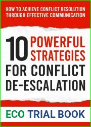 10 Powerful Strategies For Conflict De-Escalation : How To Achieve Conflict Resolution Through Effective Communication