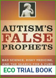 Autism|s False Prophets: Bad Science, Risky Medicine, and the Search for a Cure