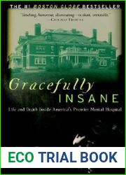 Gracefully Insane: The Rise and Fall of America|s Premier Mental Hospital