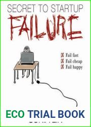 Secret to Startup Failure: Fail Fast. Fail Cheap. Fail Happy.