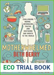 Motherwhelmed: Challenging Norms, Untangling Truths, and Restoring Our Worth to the World