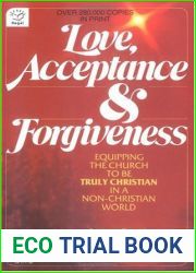 Love, Acceptance and Forgiveness: Equipping the Church to Be Truly Christian in a Non-Christian World