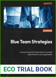 Cybersecurity Blue Team Strategies: Uncover the secrets of blue teams to combat cyber threats in your organization