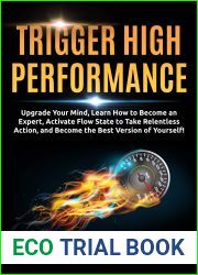Trigger High Performance: Upgrade Your Mind, Learn Effectively to Become an Expert, Activate Flow State to Take Relentless Action, and Perform At Your Best (Personal Mastery Series Book 3)
