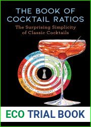 The Book of Cocktail Ratios: The Surprising Simplicity of Classic Cocktails (Ruhlman|s Ratios, #2)