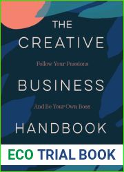 The Creative Business Handbook: Follow Your Passions and Be Your Own Boss
