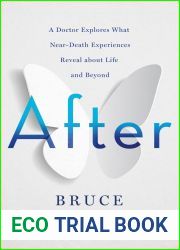 After: A Doctor Explores What Near-Death Experiences Reveal about Life and Beyond