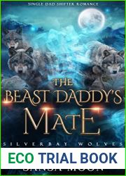 The Beast Daddy|s Mate: Single Dad Shifter Romance (Silverbay Wolves Book 3)