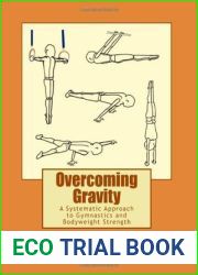Overcoming Gravity: A Systematic Approach to Gymnastics and Bodyweight Strength