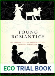 Young Romantics: The Tangled Lives of English Poetry|s Greatest Generation