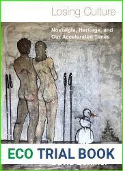 Losing Culture: Nostalgia, Heritage, and Our Accelerated Times