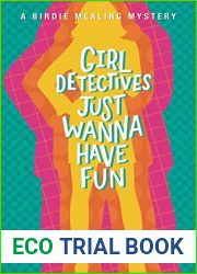 Girl Detectives Just Wanna Have Fun: A Birdie Mealing Mystery
