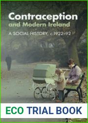 Contraception and Modern Ireland: A Social History, c. 1922-92