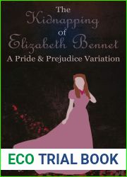 The Kidnapping of Elizabeth Bennet: A Pride and Prejudice Variation