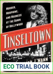 Tinseltown: Murder, Morphine, and Madness at the Dawn of Hollywood