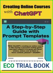 Creating Online Courses with ChatGPT | A Step-by-Step Guide with Prompt Templates: Master content creation | Make money with Online courses