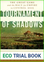 Tournament of Shadows: The Great Game and the Race for Empire in Central Asia (Cornelia and Michael Bessie Book)